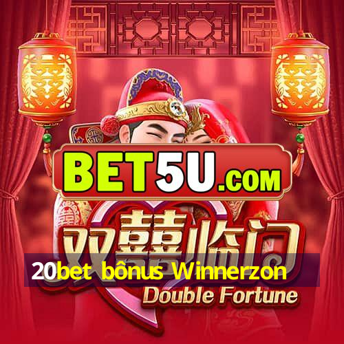 20bet bônus Winnerzon