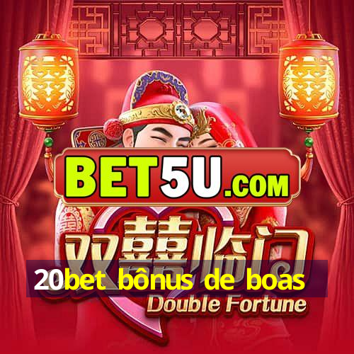 20bet bônus de boas