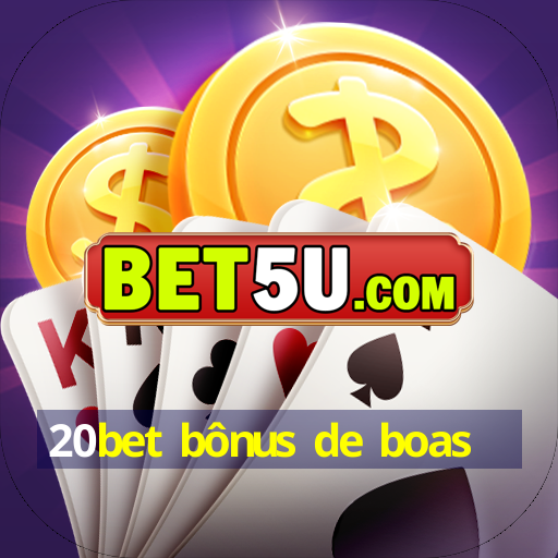 20bet bônus de boas