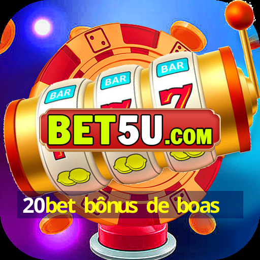 20bet bônus de boas