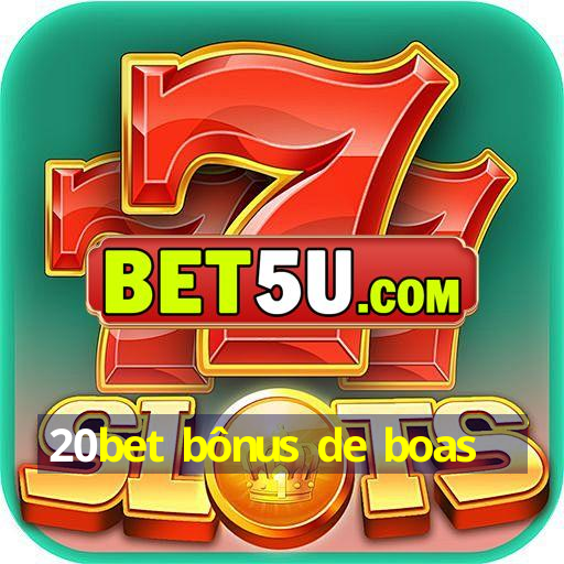 20bet bônus de boas