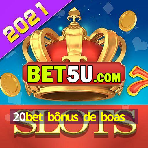 20bet bônus de boas