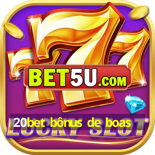 20bet bônus de boas