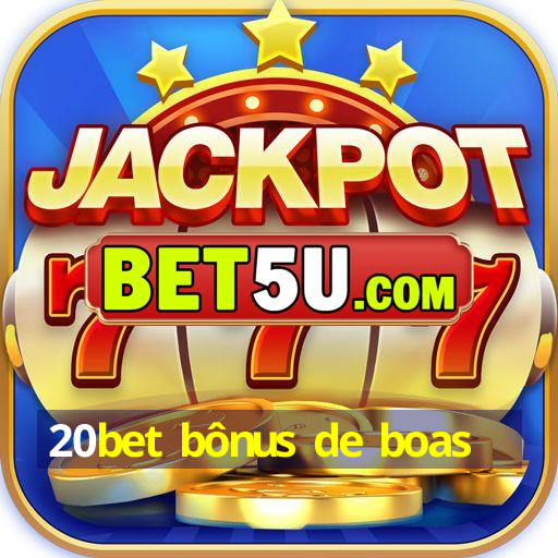 20bet bônus de boas