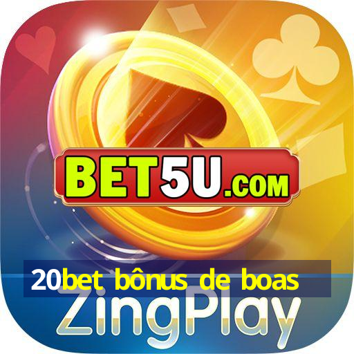 20bet bônus de boas