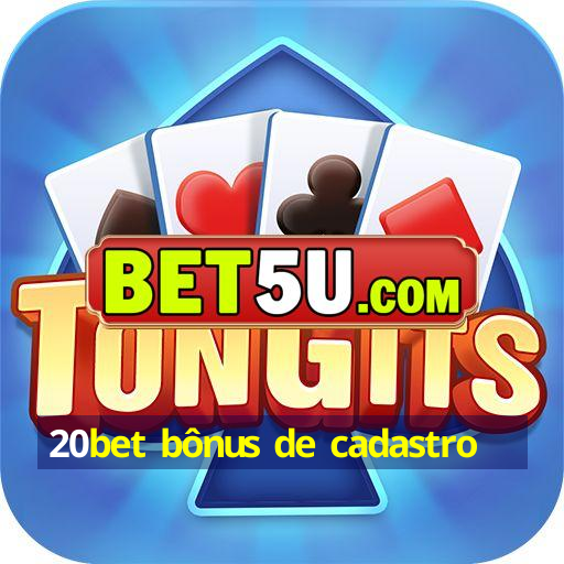 20bet bônus de cadastro