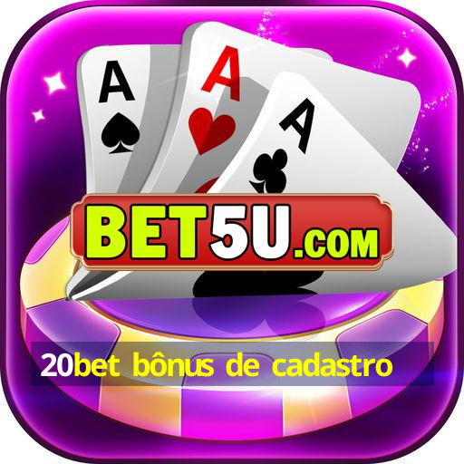 20bet bônus de cadastro