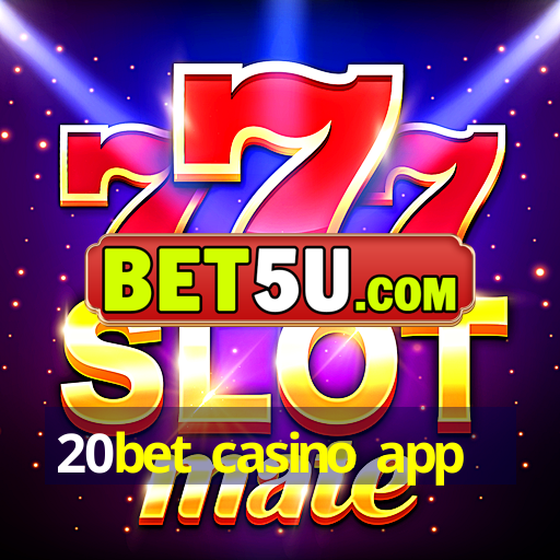 20bet casino app