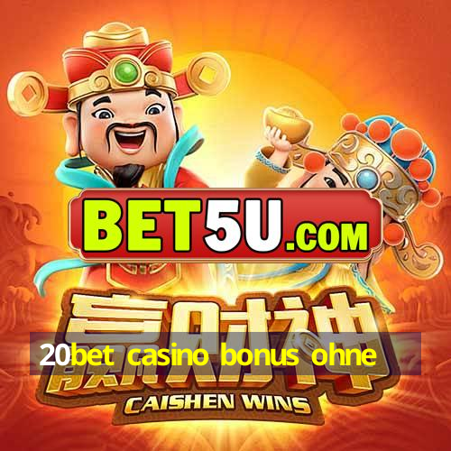 20bet casino bonus ohne