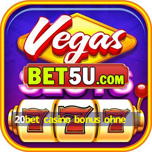 20bet casino bonus ohne