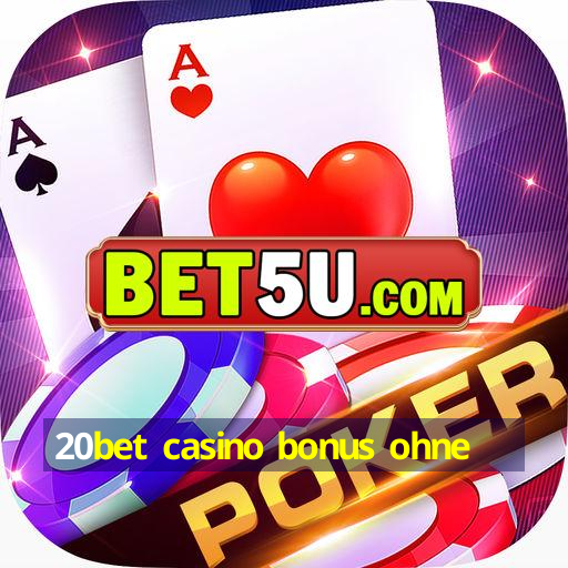 20bet casino bonus ohne