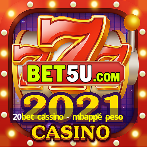 20bet cassino - mbappé peso