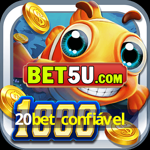 20bet confiável