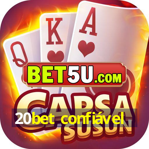 20bet confiável