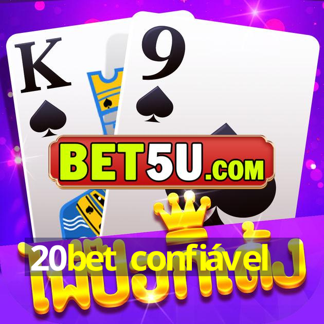 20bet confiável