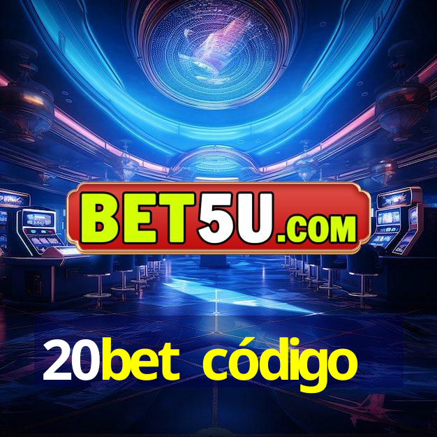 20bet código