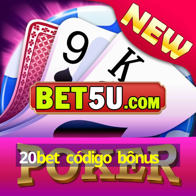 20bet código bônus