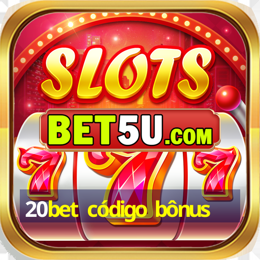 20bet código bônus