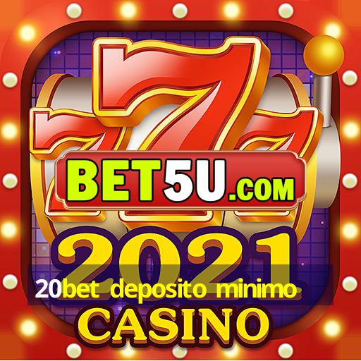 20bet deposito minimo