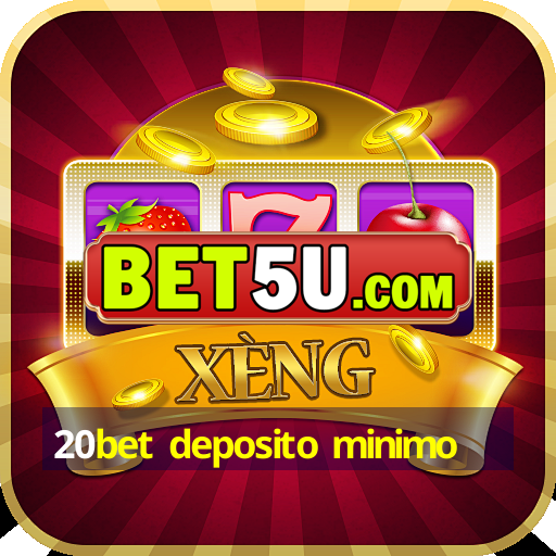 20bet deposito minimo