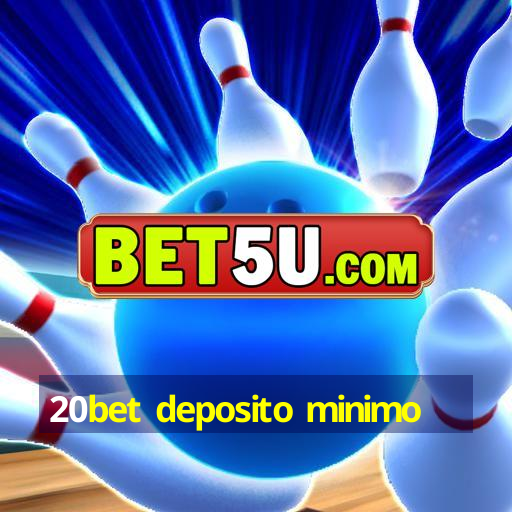 20bet deposito minimo