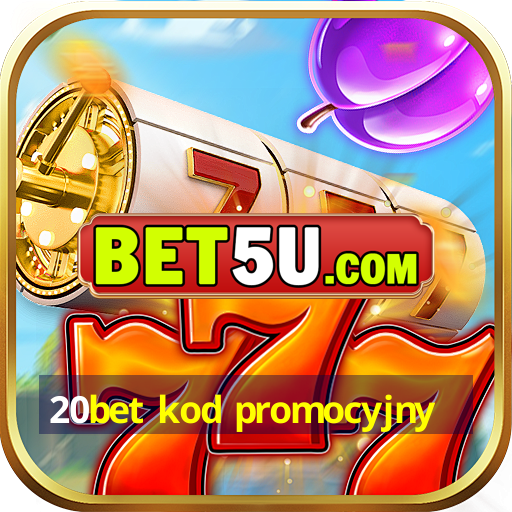 20bet kod promocyjny