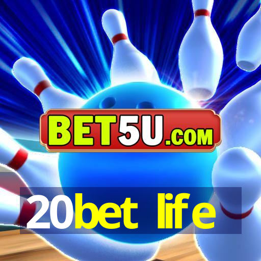 20bet life