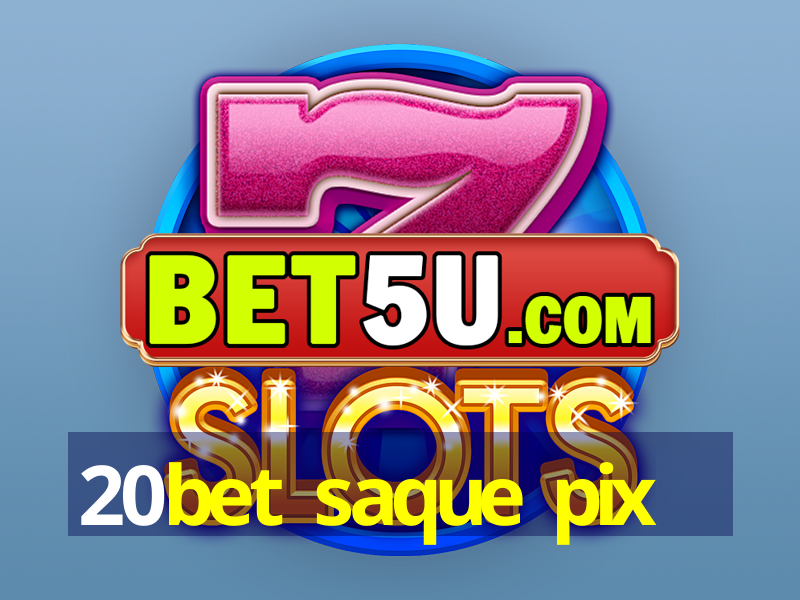 20bet saque pix