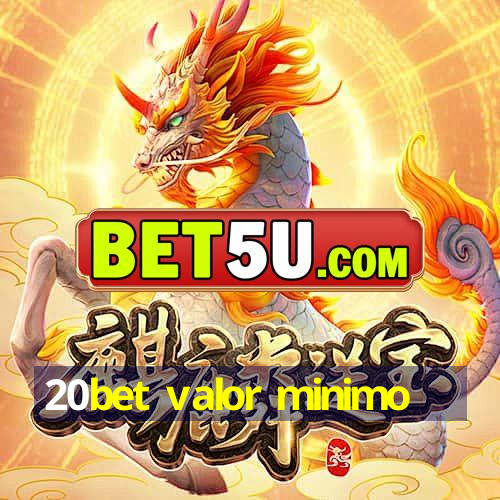 20bet valor minimo