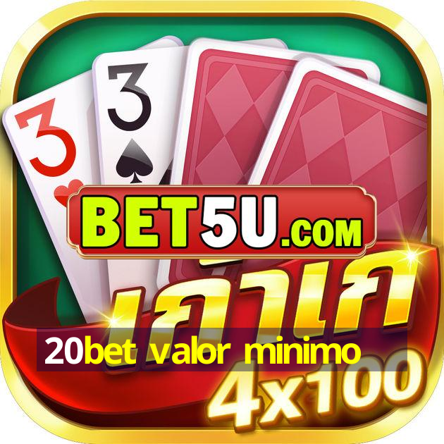 20bet valor minimo