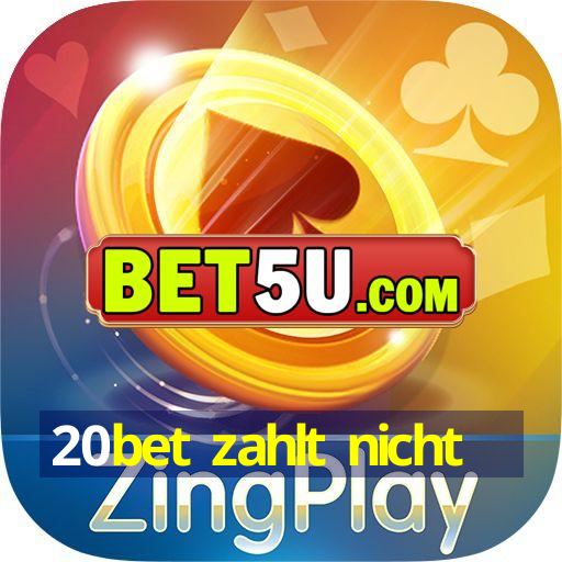 20bet zahlt nicht