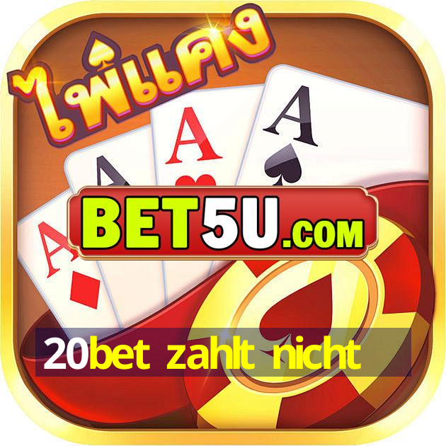 20bet zahlt nicht