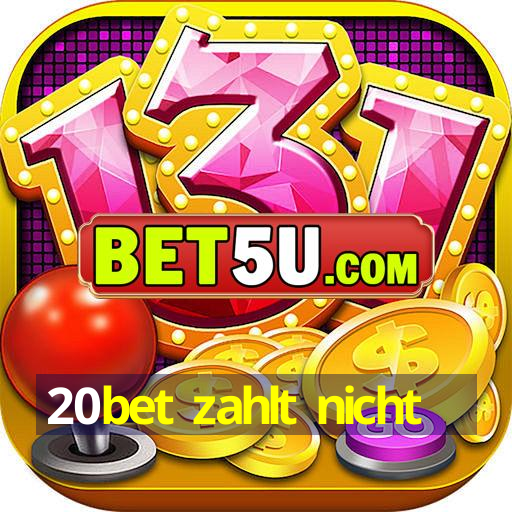 20bet zahlt nicht