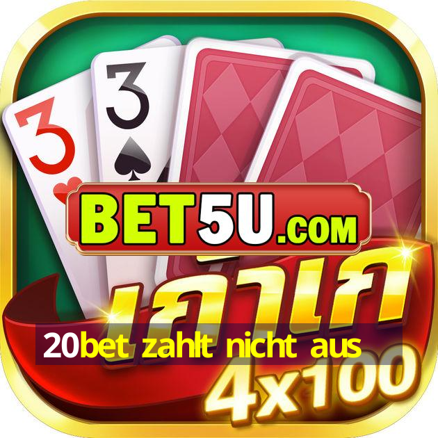 20bet zahlt nicht aus