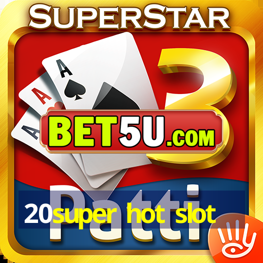 20super hot slot