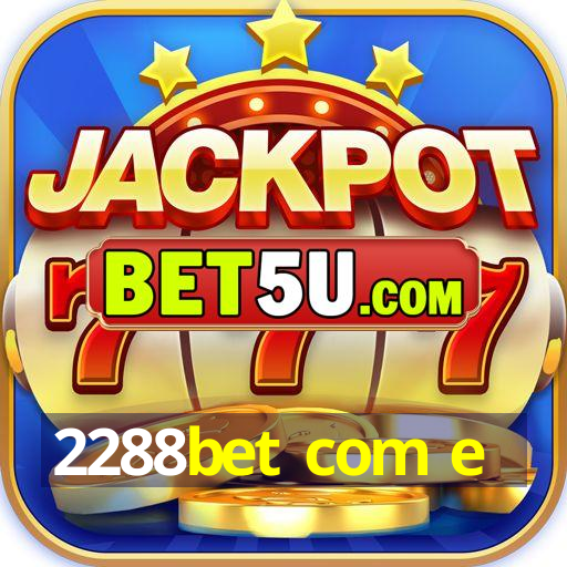 2288bet com e