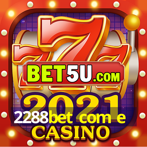 2288bet com e