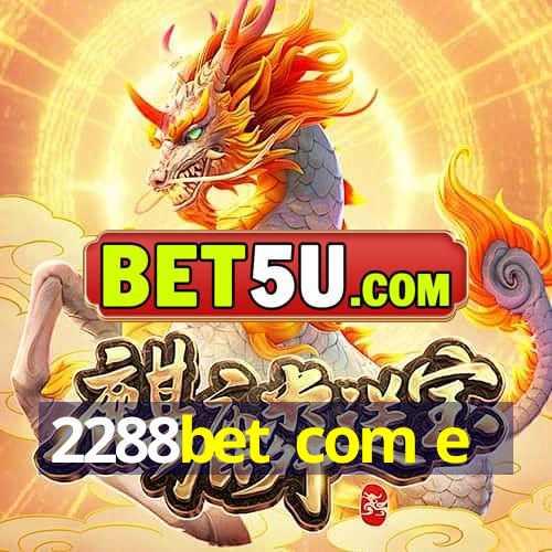 2288bet com e