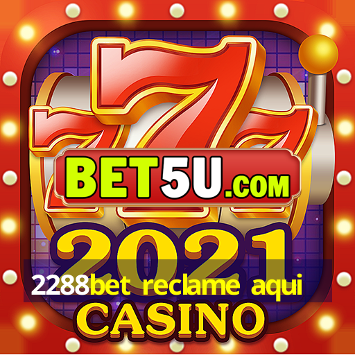 2288bet reclame aqui