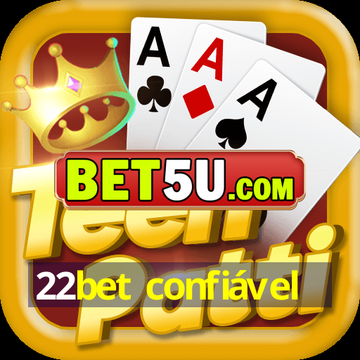 22bet confiável