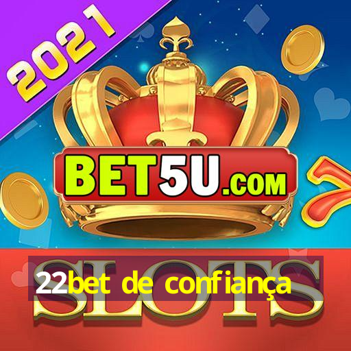 22bet de confiança