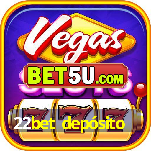 22bet depósito