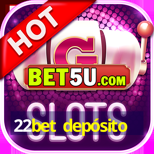 22bet depósito