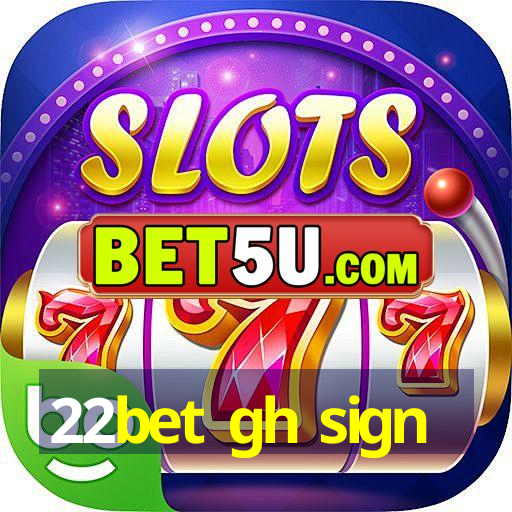 22bet gh sign