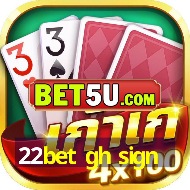 22bet gh sign