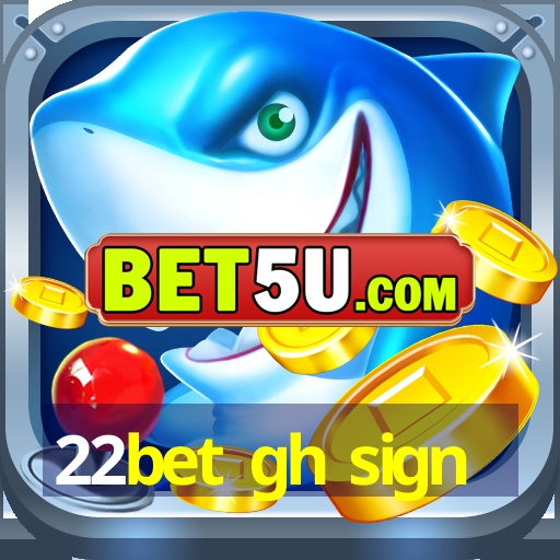 22bet gh sign