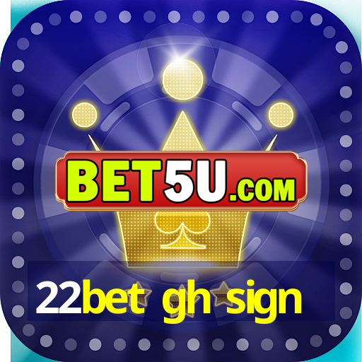 22bet gh sign