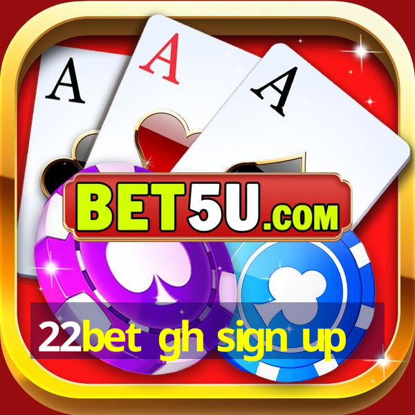 22bet gh sign up