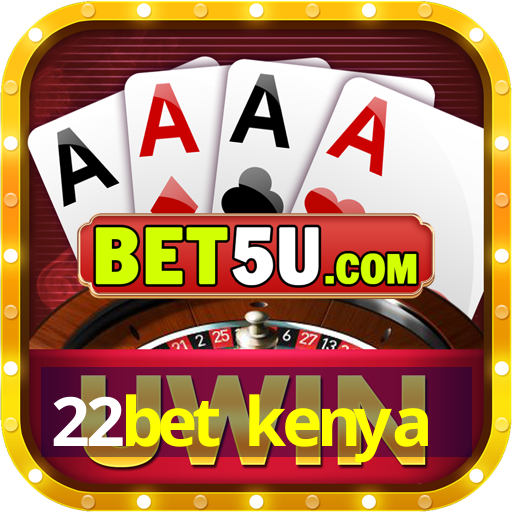 22bet kenya