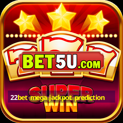 22bet mega jackpot prediction